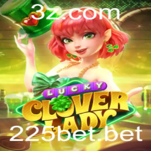 225bet - Descubra o Mundo de LuckyCloverLady no 225bet